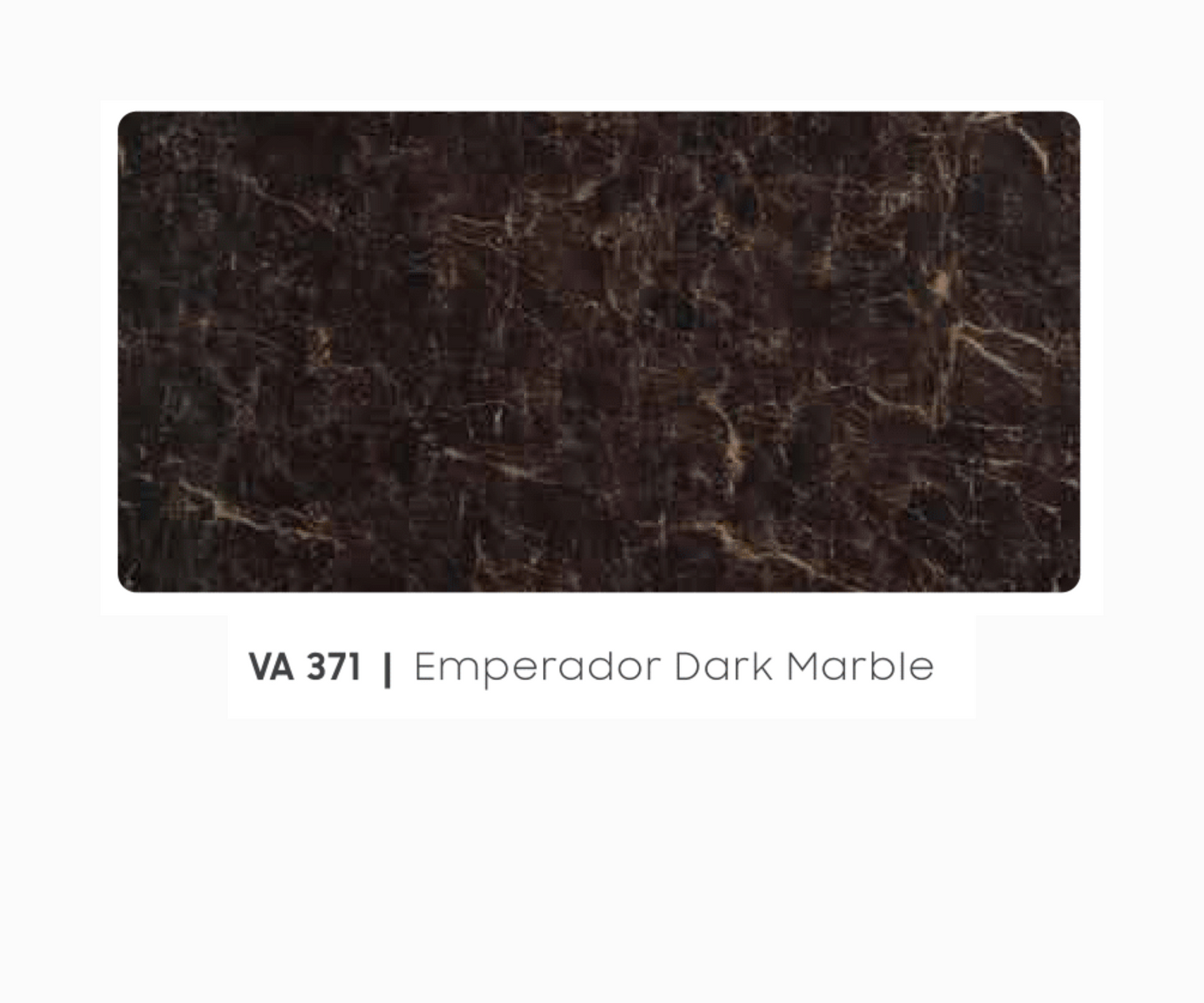 VA - 371 - EMPERADOR DARK MARBLE - PREMIUM MARBLE - 8FT X 4FT / 10FT X 4FT / 12FT X 4FT - 3MM- VIVA - ACP