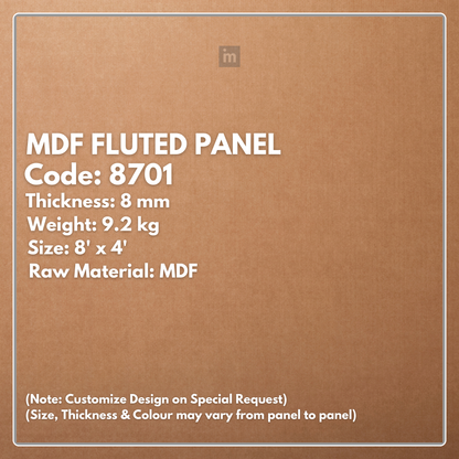 8701 / 8MM THICKNESS / 8'x4' SIZE / 9.2 KG WEIGHT / MDF / MDF FLUTED PANEL / GLO PANEL