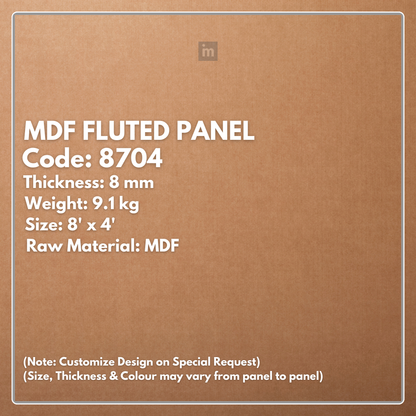 8704 / 8MM THICKNESS / 8'x4' SIZE / 9.1 KG WEIGHT / MDF / MDF FLUTED PANEL / GLO PANEL