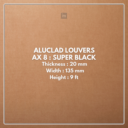 AX 8: SUPER BLACK / ALUCLAD LOUVERS / ACP BASED LOUVERS / 9 FT x 135 MM x 20 MM