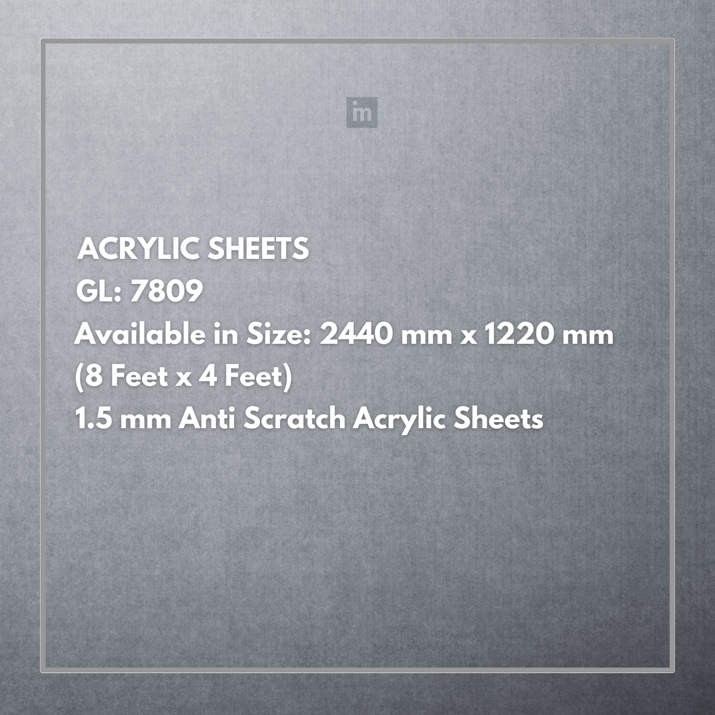 GL - 7809 - 2440MM X 1220MM (8FT X 4FT) - 1.5MM ANTI SCRATCH ACRYLIC SHEET - CRYSTA