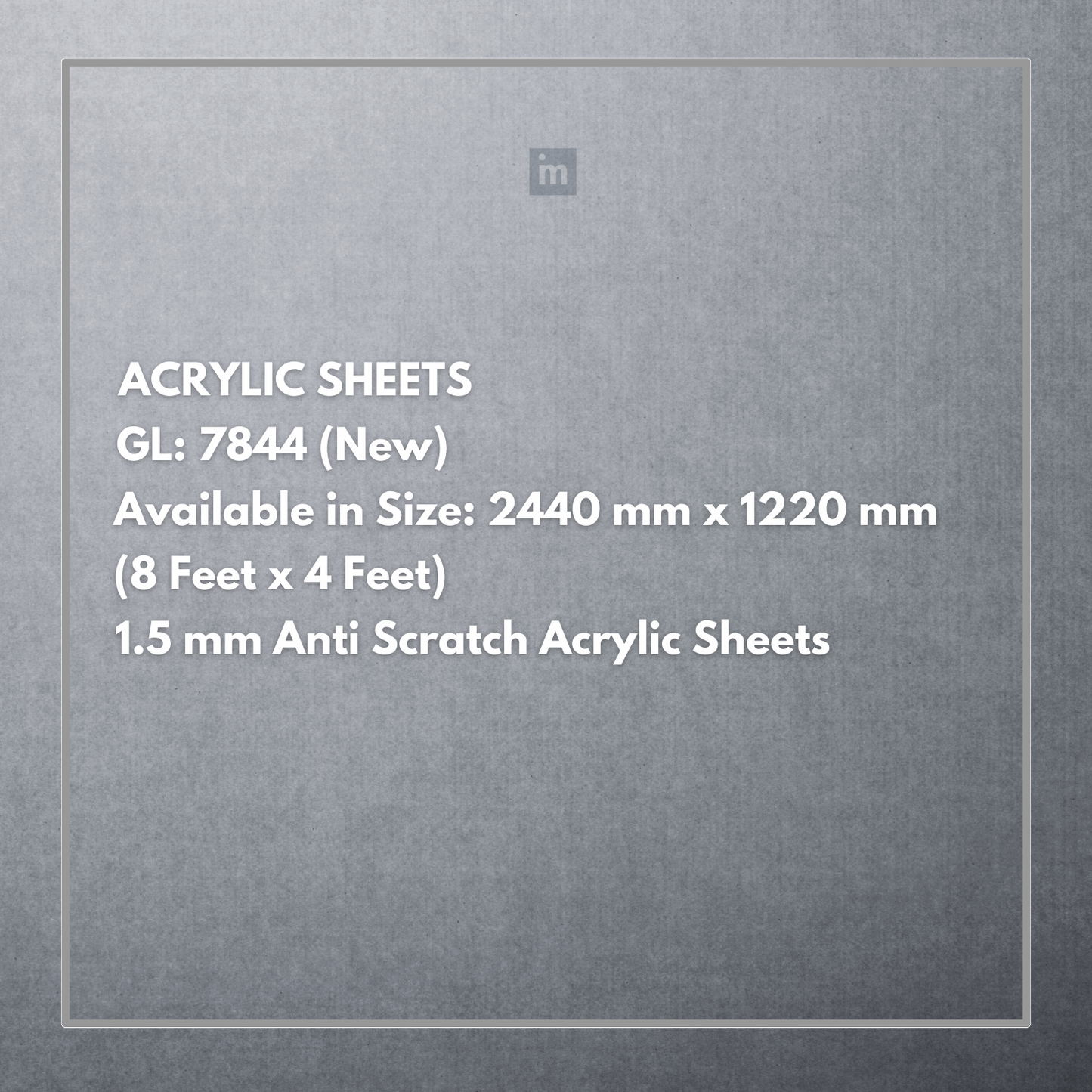 GL - 7844 - 2440MM X 1220MM (8FT X 4FT) - 1.5MM ANTI SCRATCH ACRYLIC SHEET - CRYSTA