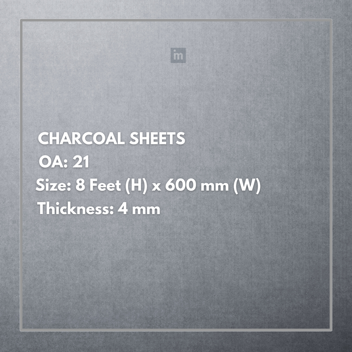 OA 21 - 8FT X 600MM X 4MM - CHARCO CHARM - DECORATIVE CHARCOAL PANELS