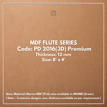 PD- 2016 ( 3D )  - 12 MM HDHMR FLUTED PANEL - 3D PANEL (8 FT X 4FT ) - MDF FLUTED SERIES