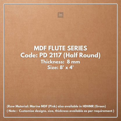 PD- 2117  ( HALF ROUND )  - 08 MM HDHMR FLUTED PANEL - 3D PANEL (8 FT X 4FT ) - MDF FLUTED SERIES
