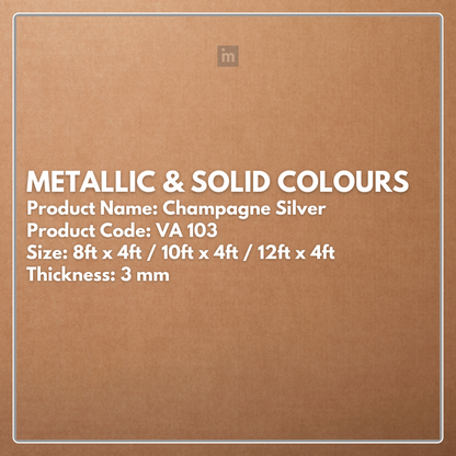 VA - 103 - CHAMPAGNE SILVER - METALLIC & SOLID COLOURS - 8FT X 4FT / 10FT X 4FT / 12FT X 4FT - 3MM- VIVA - ACP