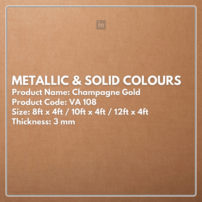 VA - 108 - CHAMPAGNE GOLD - METALLIC & SOLID COLOURS - 8FT X 4FT / 10FT X 4FT / 12FT X 4FT - 3MM- VIVA - ACP