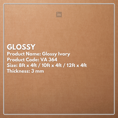VA - 364 - GLOSSY IVORY - GLOSSY  - 8FT X 4FT / 10FT X 4FT / 12FT X 4FT - 3MM- VIVA - ACP