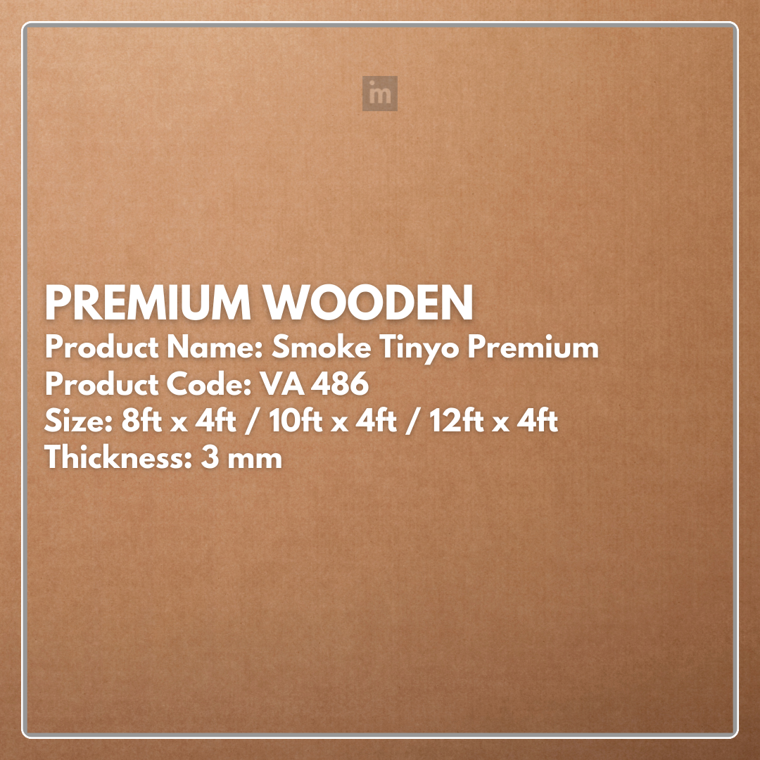 VA - 486 - SMOKE TINYO PREMIUM - PREMIUM WOODEN- 8FT X 4FT / 10FT X 4FT / 12FT X 4FT - 3MM- VIVA - ACP
