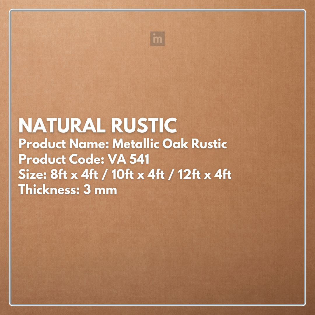 VA - 541 - METALLIC OAK RUSTIC - NATURAL RUSTIC - 8FT X 4FT / 10FT X 4FT / 12FT X 4FT - 3MM- VIVA - ACP