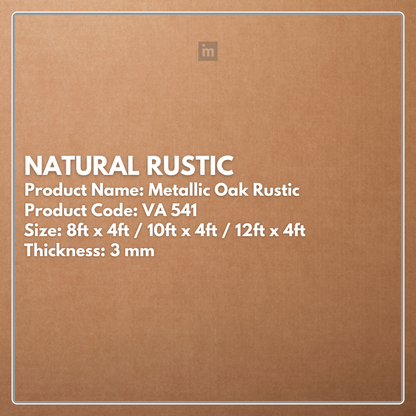 VA - 541 - METALLIC OAK RUSTIC - NATURAL RUSTIC - 8FT X 4FT / 10FT X 4FT / 12FT X 4FT - 3MM- VIVA - ACP